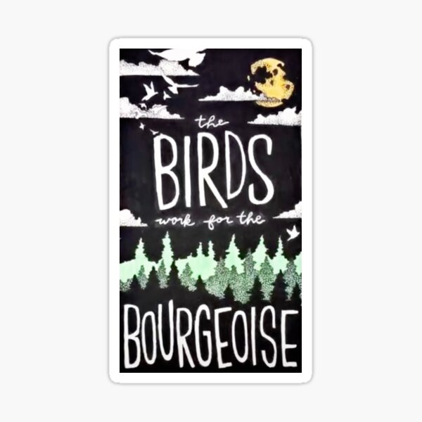 Artikel-Vorschau von Die Vögel arbeiten für die Bourgeoisie, designt und verkauft von zoeganis.