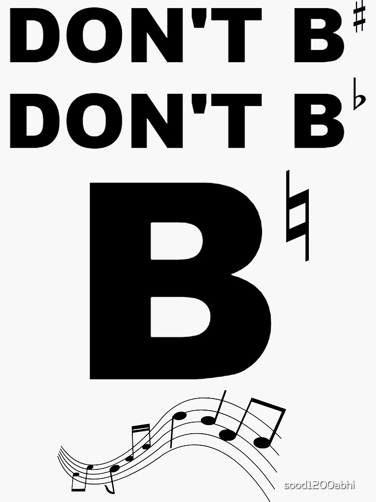 "Dont B Sharp Dont B Flat B Natural Musical" Sticker For Sale By ...