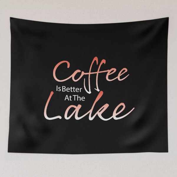 Item preview, Coffee Is Better At The Lake graphic Men Women Kids designed and sold by NoveltyMerch.