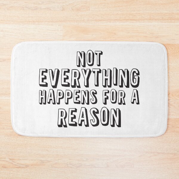 Item preview, NOT EVERYTHING HAPPENS FOR A REASON designed and sold by jazzydevil.