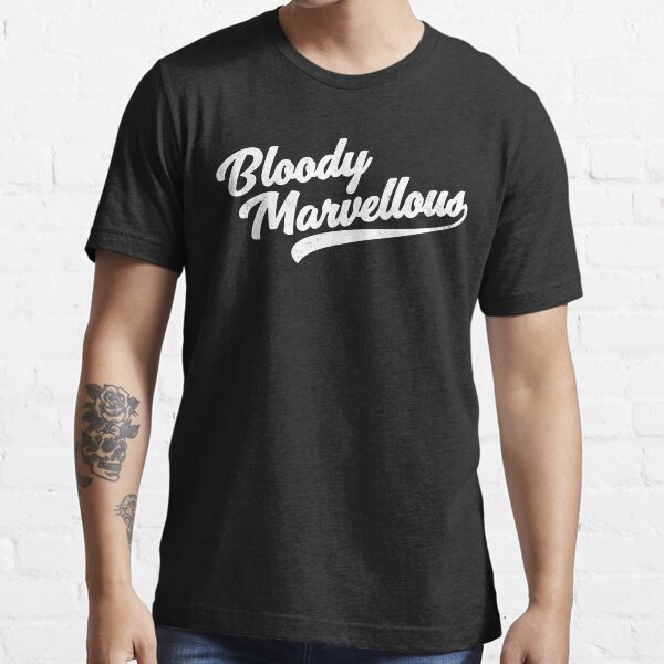 Bloody Marvellous Essential T-Shirt