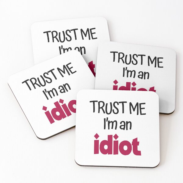 Item preview, Trust Me I'm An Idiot designed and sold by SassyClassyMe.