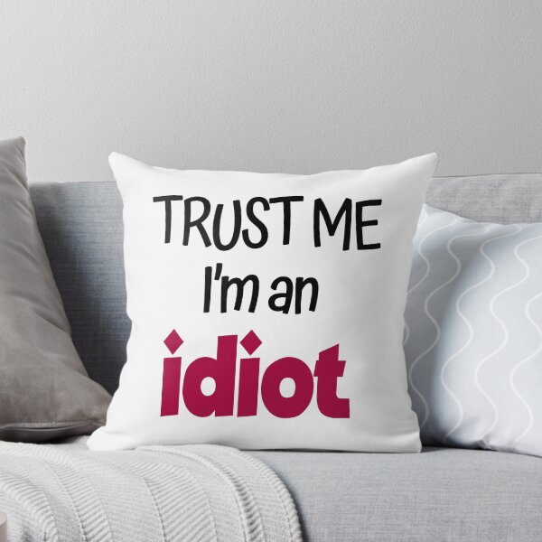 Item preview, Trust Me I'm An Idiot designed and sold by SassyClassyMe.