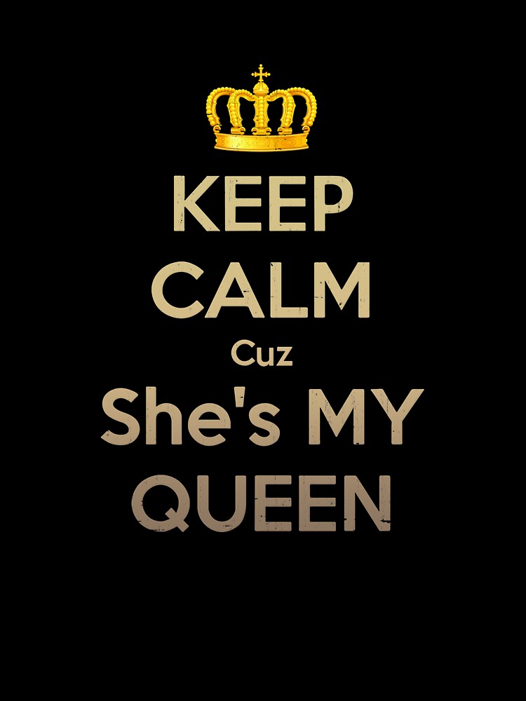 Keep Calm She S My Queen Kids T Shirt By Multiplemuff Redbubble