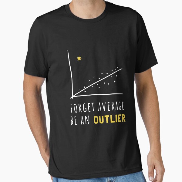 Item preview, Forget Average Be An Outlier Funny Math designed and sold by noirty.