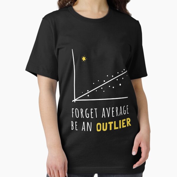 Item preview, Forget Average Be An Outlier Funny Math designed and sold by noirty.