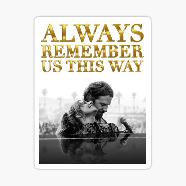 Always Remember Us This Way Sticker