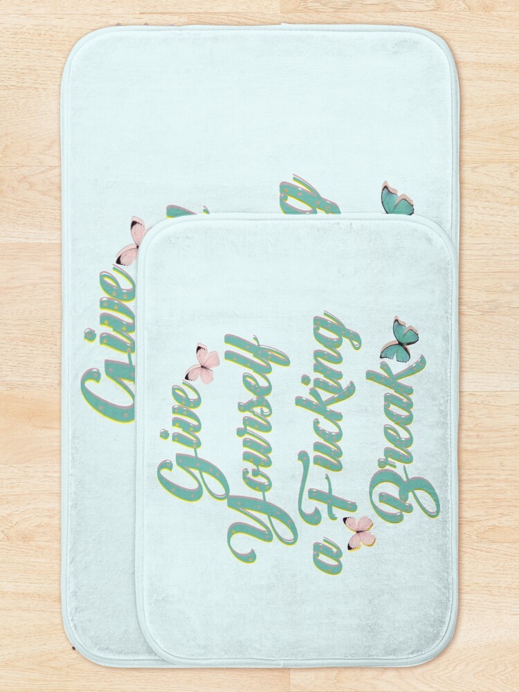 Alternate view of Give yourself a fucking break Bath Mat