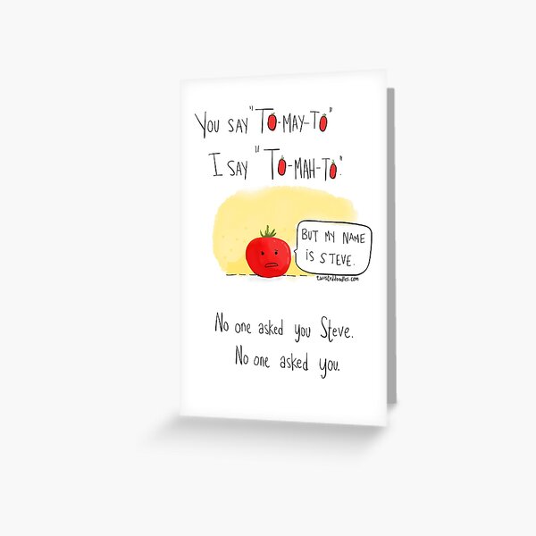 You say Tomato! Greeting Card