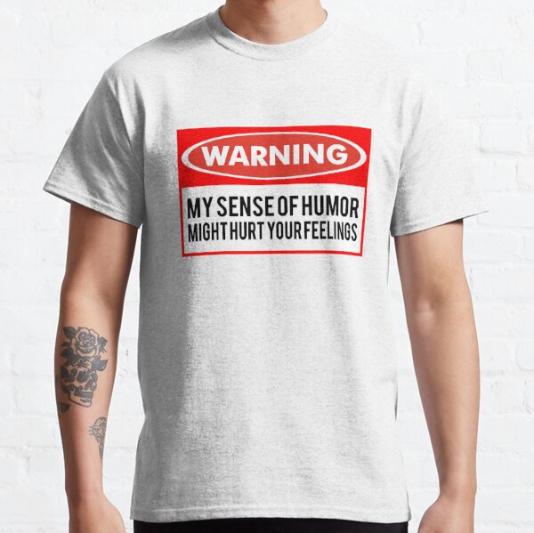 Sense Of Humor T Shirts Redbubble