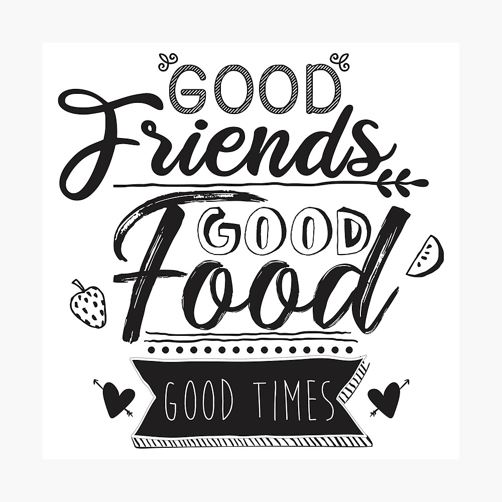 Good Friends, Goood Food, Good Times