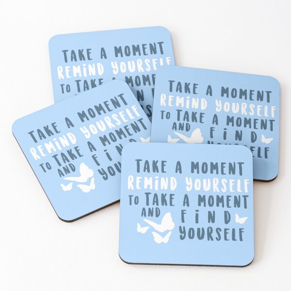 take a moment to find yourself Coasters (Set of 4)