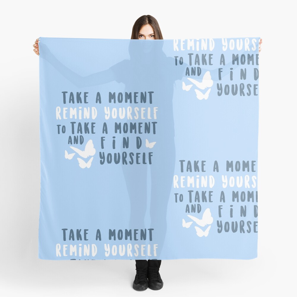 take a moment to find yourself Scarf