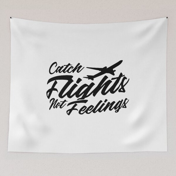 Item preview, Catch Flights, Not Feelings designed and sold by kader4ever.