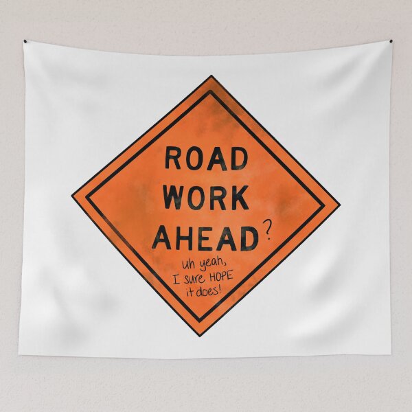 Item preview, Road Work Ahead? Uh Yeah, I Sure Hope It Does! designed and sold by Olivia Ossege.