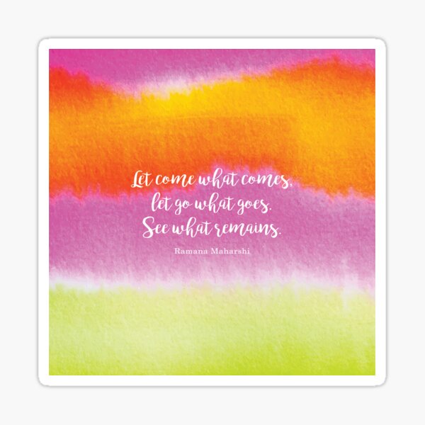 Item preview, Let come what comes, let go what goes. See what remains. Ramana Maharshi designed and sold by StudioCitrine.