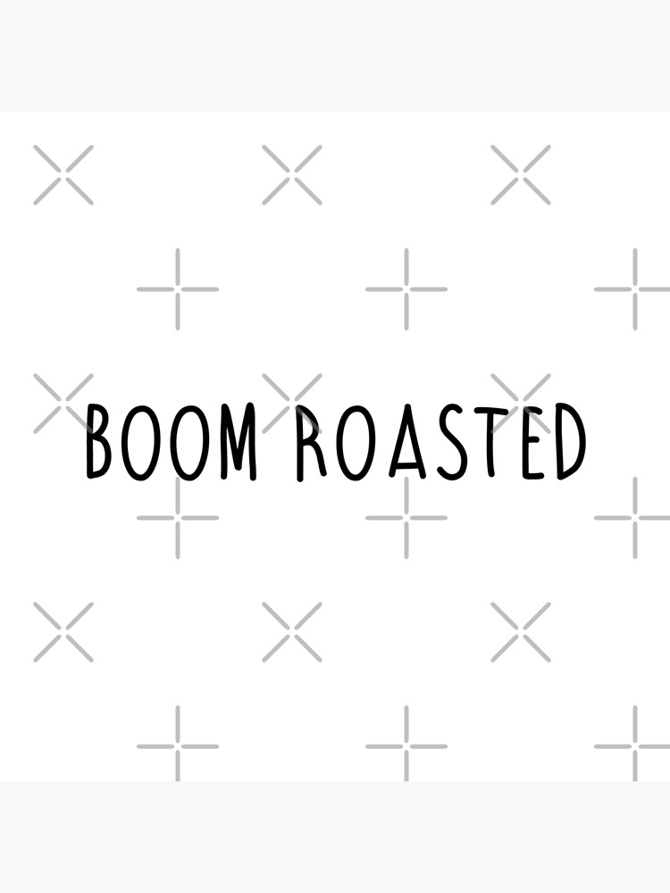 "Boom roasted " Poster for Sale by maccreations Redbubble