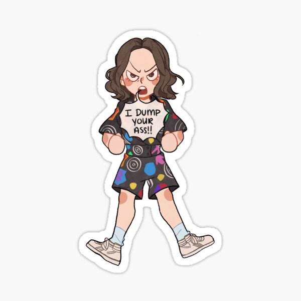 Item preview, Stranger Things - Eleven "I DUMP YOUR ASS!" designed and sold by Emma Gamboa.