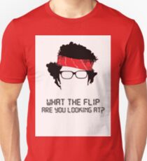 What the flip are you looking at? Unisex T-Shirt