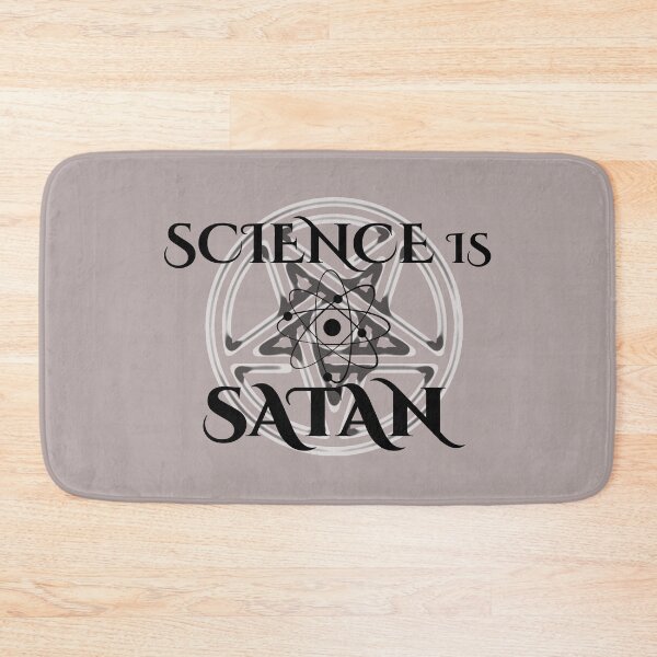 Item preview, Science is Satan - Support Science designed and sold by William Pate.