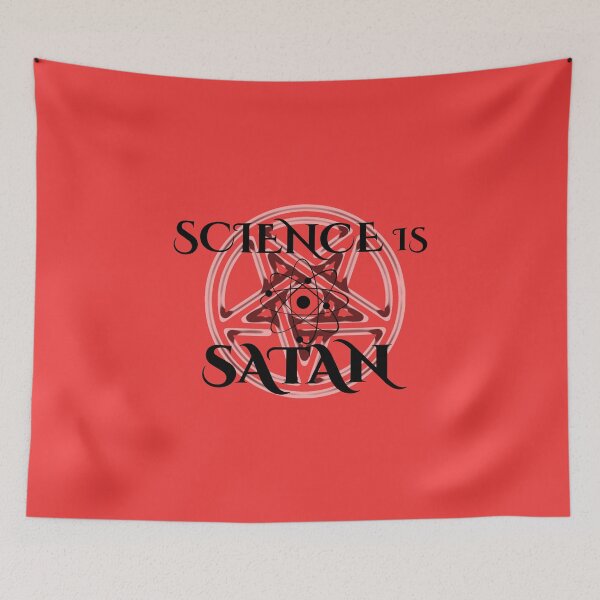 Item preview, Science is Satan - Support Science designed and sold by William Pate.