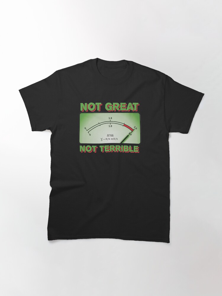 Thumbnail 3 of 7, Classic T-Shirt, Not Great, Not Terrible - 'Chernobyl' Fan Art (Green variation) designed and sold by thedrumstick.