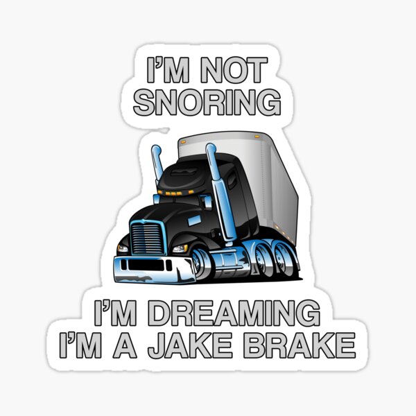 Item preview, I'm Not Snoring I'm Dreaming I'm a Jake Brake Trucker Humor Joke designed and sold by ericthemagenta.