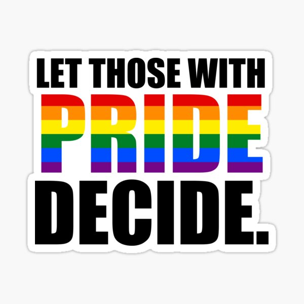 Let Those With Pride Decide Sticker