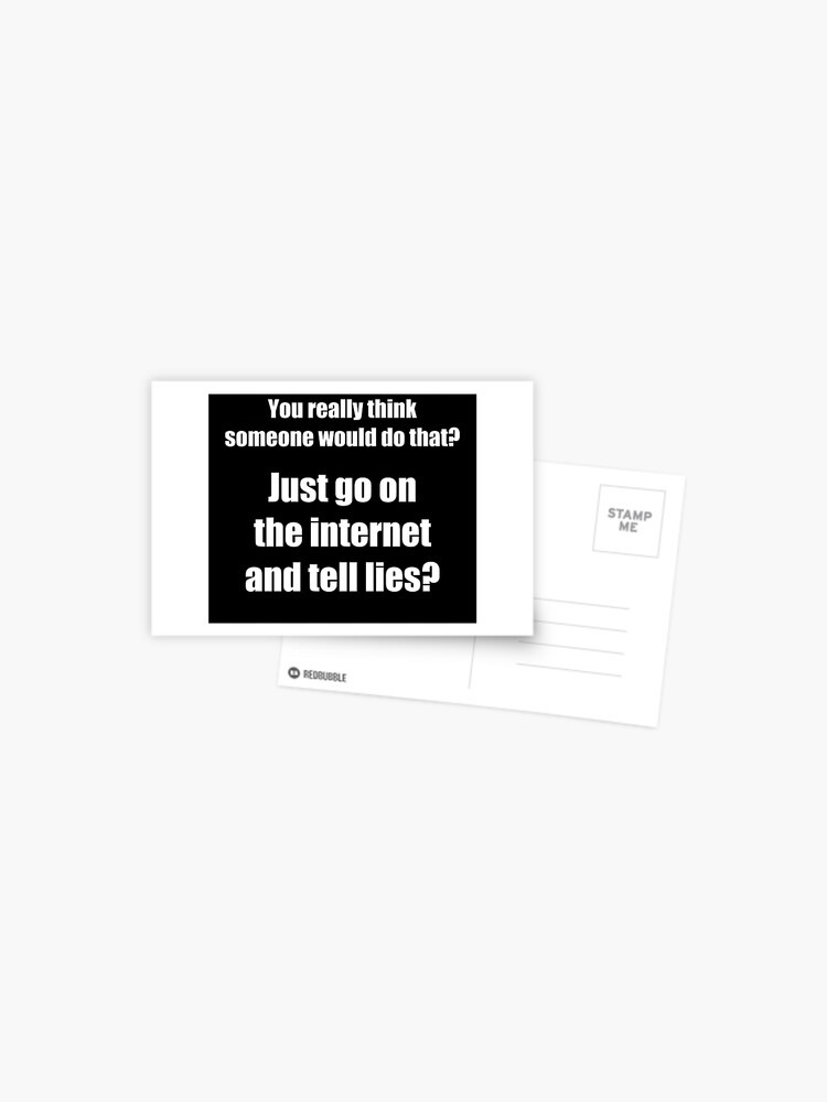Who Spreads Lies On The Internet Postcard By Theshirtyurt Redbubble