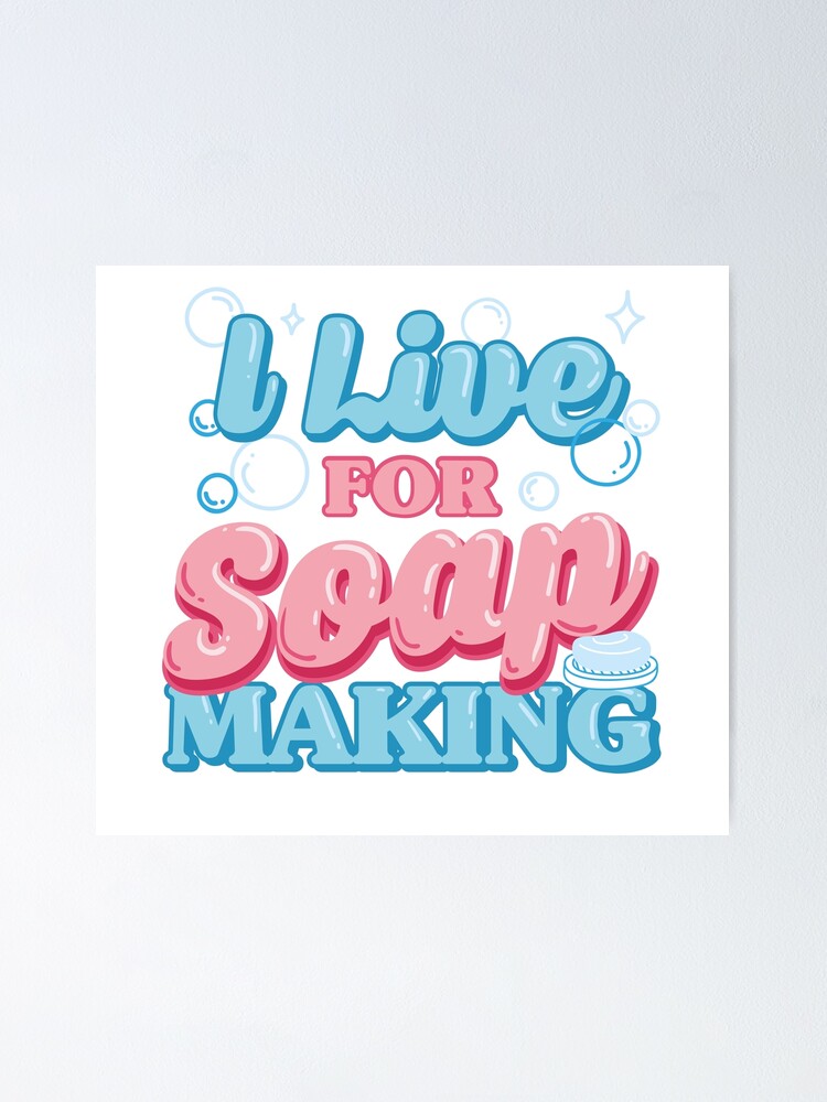 "I Live For Soap Making Soap Making Craft Lover Hobbyist" Poster for