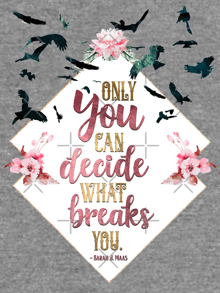 Only you can decide what breaks you by yairalynn