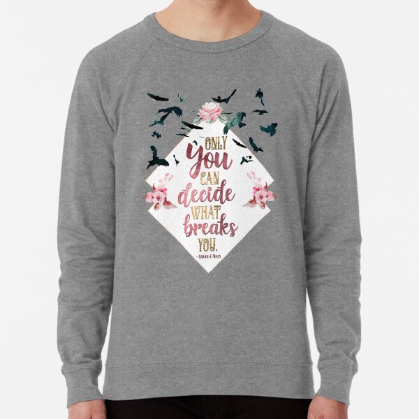 Only you can decide what breaks you Lightweight Sweatshirt