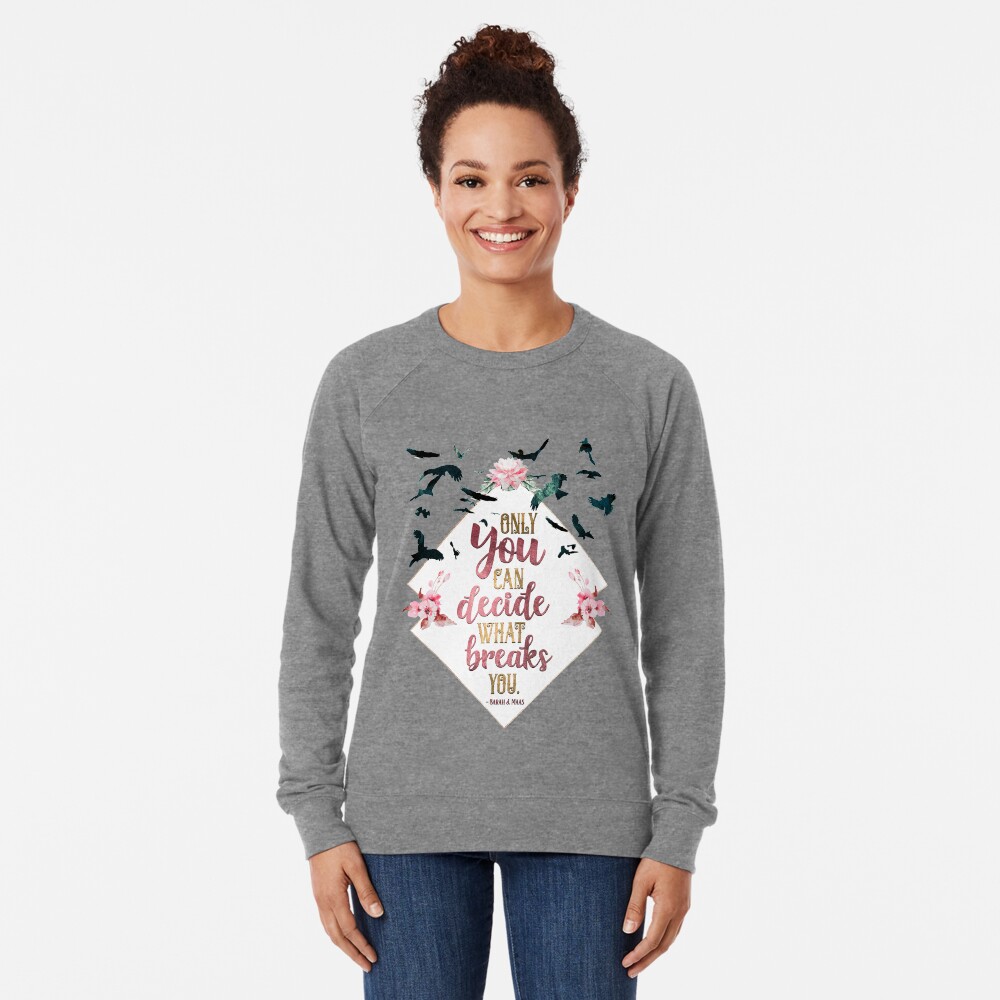 Only you can decide what breaks you Lightweight Sweatshirt