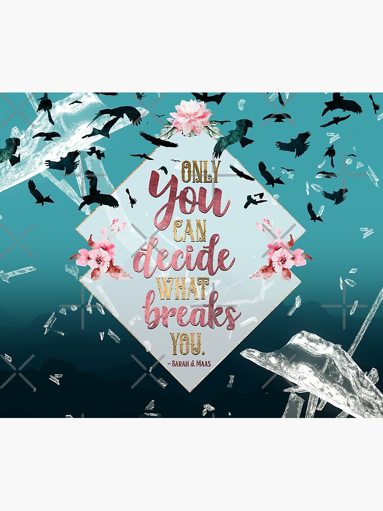 Only you can decide what breaks you by yairalynn