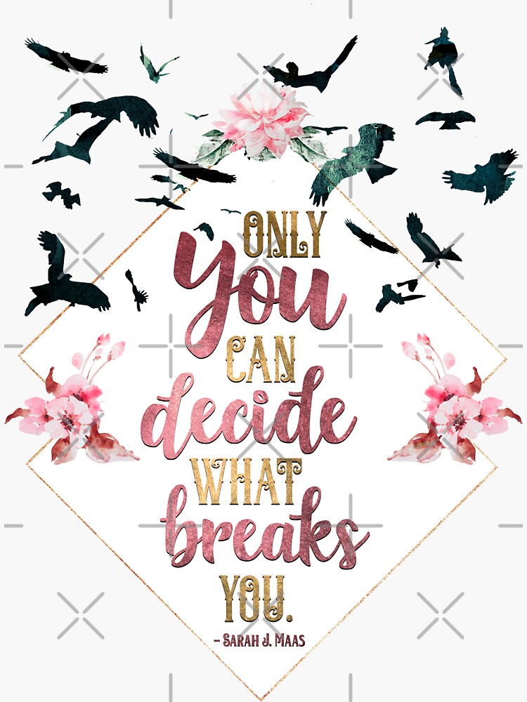 Only you can decide what breaks you by yairalynn