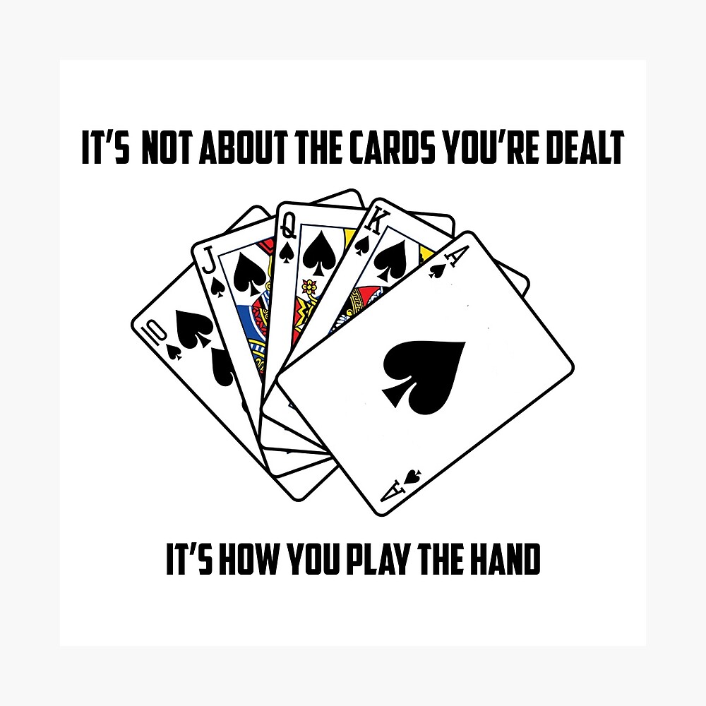 Play With The Cards You Re Dealt Poster By Russell7lee Redbubble