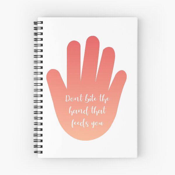 Item preview, Dont bite the hand that feeds you- Old English proverb that reminds not to behave badly or in an ungrateful way on whom one depends or derives benefit designed and sold by Shawlin Islam.