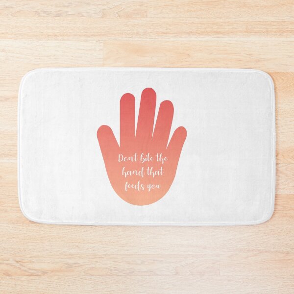 Item preview, Dont bite the hand that feeds you- Old English proverb that reminds not to behave badly or in an ungrateful way on whom one depends or derives benefit designed and sold by Shawlin Islam.