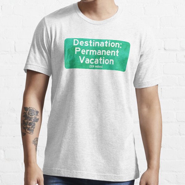 permanent vacation shirt