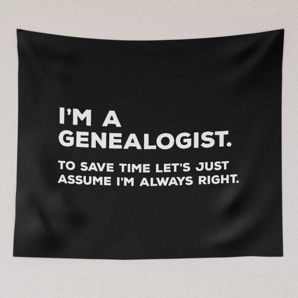 Item preview, I'm An Genealogist. To Save Time Let's Just Assume I'm Always Right. designed and sold by teesaurus.