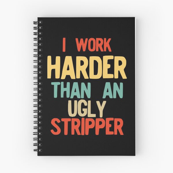 Item preview, I Work Harder Than An Ugly Stripper Funny Retro Style product designed and sold by NoveltyMerch.