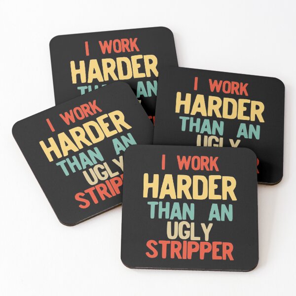 Item preview, I Work Harder Than An Ugly Stripper Funny Retro Style product designed and sold by NoveltyMerch.