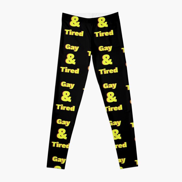 Gay & Tired Leggings