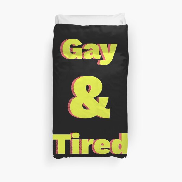 Gay & Tired Duvet Cover