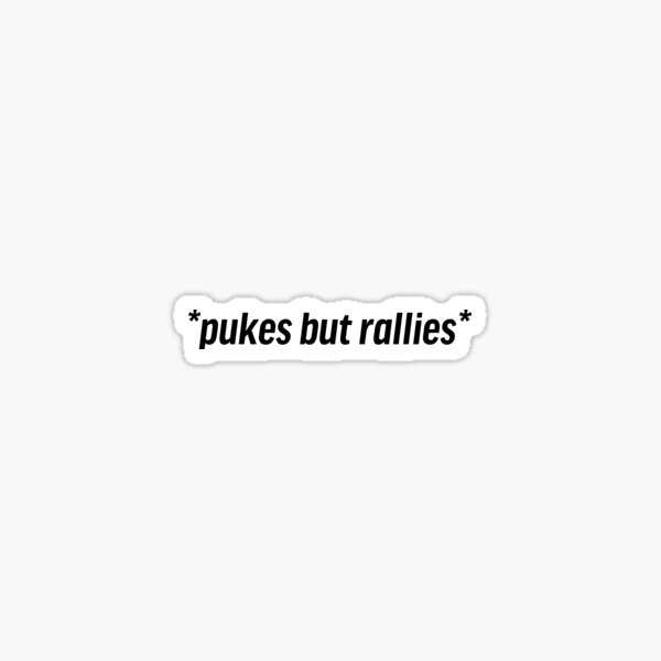 pukes but rallies Sticker