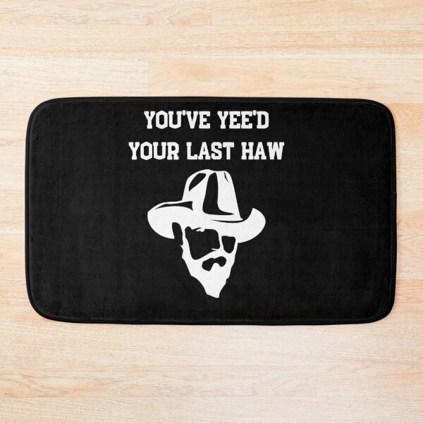 Item preview, you've yeed your last haw designed and sold by GrasslandDesign.