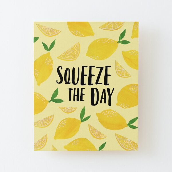 Squeeze the Day Wood Mounted Print