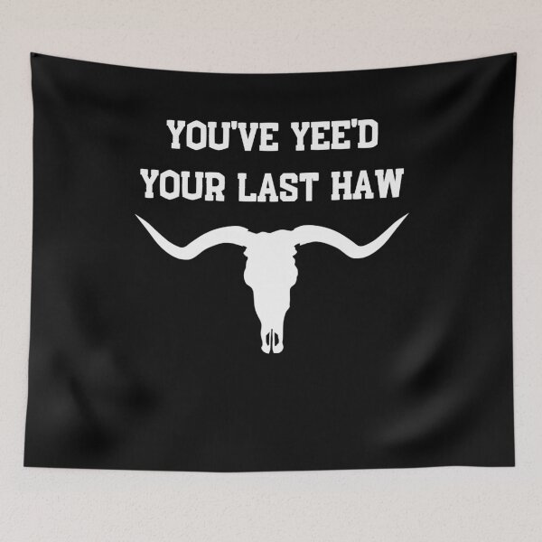Item preview, you've yeed your last haw designed and sold by GrasslandDesign.
