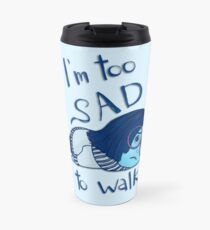 Too Sad to Walk Travel Mug