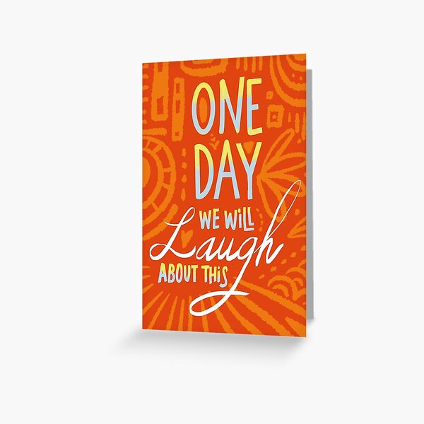 One day we'll laugh about this Greeting Card